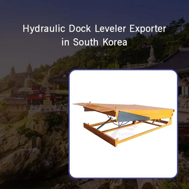 Hydraulic Dock Leveler Exporter South Korea